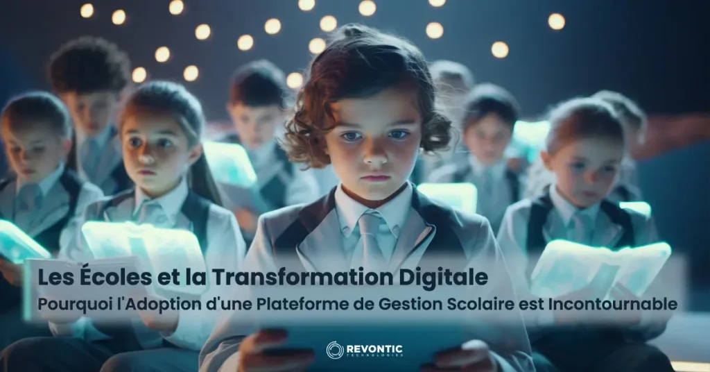 Les-Écoles-et-la-Transformation-Digitale---Pourquoi-l'Adoption-d'une-Plateforme-de-Gestion-Scolaire-est-Incontournable